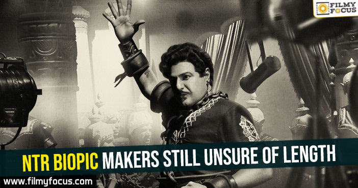 NTR biopic makers still unsure of length