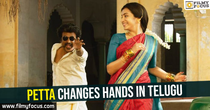 Petta changes hands in Telugu!