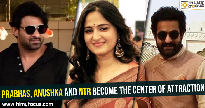 Prabhas, Anushka and NTR become the center of attraction