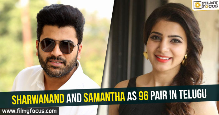 Sharwanand and Samantha as 96 pair in Telugu
