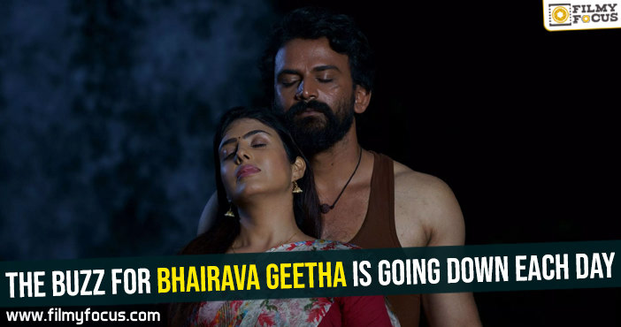 The buzz for Bhairava Geetha is going down each day