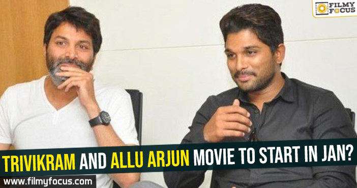 Trivikram and Allu Arjun movie to start in Jan?