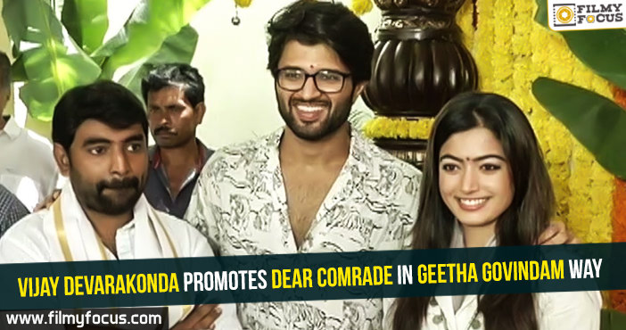 Vijay Devarakonda promotes Dear Comrade in Geetha Govindam way
