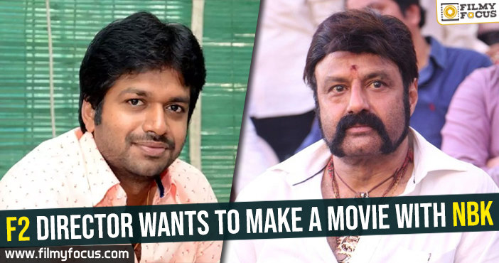 F2 director wants to make a movie with NBK