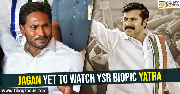 Jagan yet to watch YSR biopic Yatra