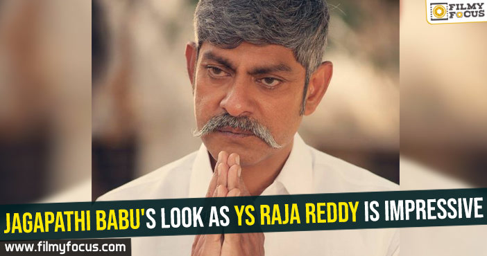 Jagapathi Babu’s look as YS Raja Reddy is impressive