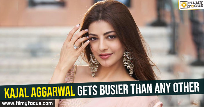 Kajal Aggarwal gets busier than any other