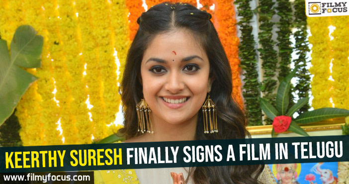 Keerthy Suresh finally signs a film in Telugu