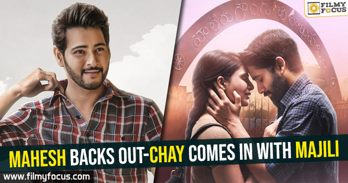 Mahesh backs out-Chay comes in with Majili
