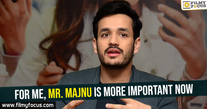 For me, Mr. Majnu is more important now – Akhil