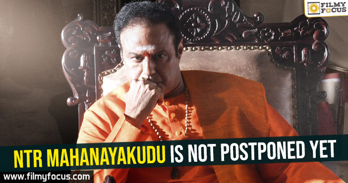 ntr-mahanayakudu-is-not-postponed-yet