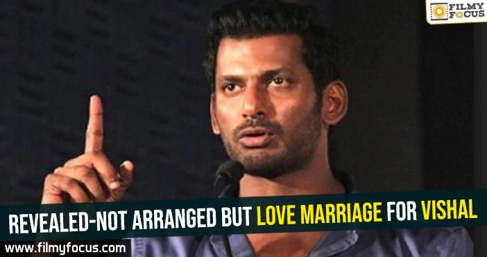 Revealed-Not arranged but love marriage for Vishal