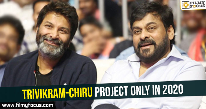 Trivikram-Chiru project only in 2020