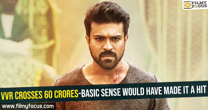 VVR crosses 60 crores-Basic sense would have made it a hit