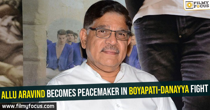 Allu Aravind becomes peacemaker in Boyapati-Danayya fight