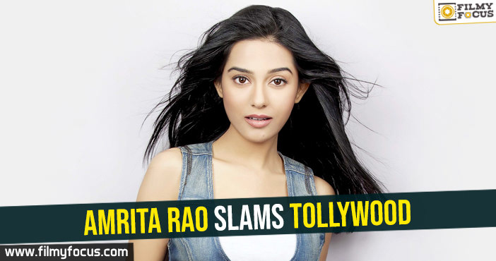 Amrita Rao slams Tollywood