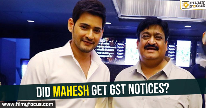 Did Mahesh get GST notices?