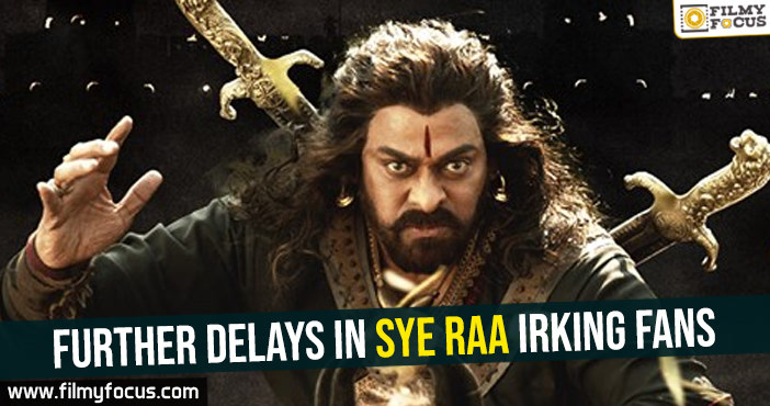 Further delays in Sye Raa irking fans