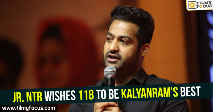 Jr. NTR wishes 118 to be Kalyanram’s best