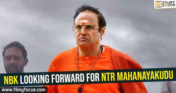 nbk-looking-forward-for-ntr-mahanayakudu