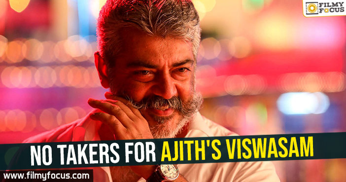 No takers for Ajith’s Viswasam