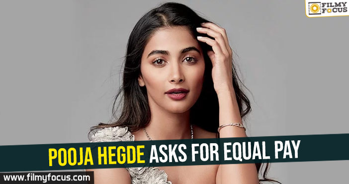 Pooja Hegde asks for equal pay