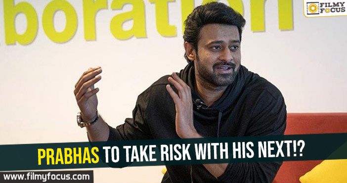 Prabhas to take risk with his next!?