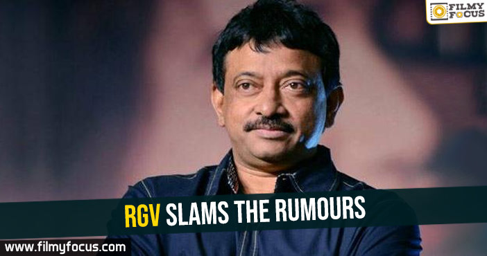 RGV slams the rumours