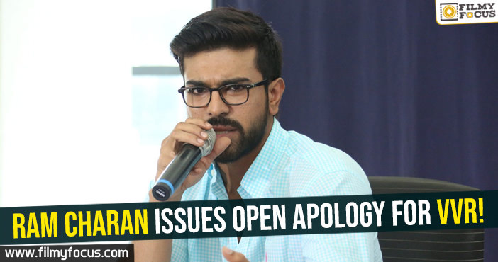 Ram Charan issues open apology for VVR!