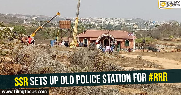 SSR sets up old police station for #RRR