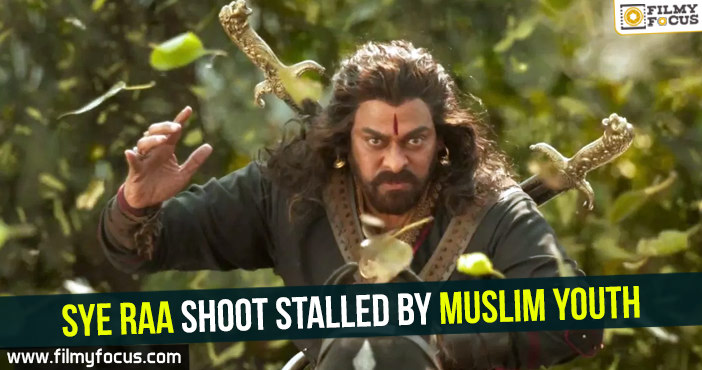 Sye Raa shoot stalled by Muslim youth