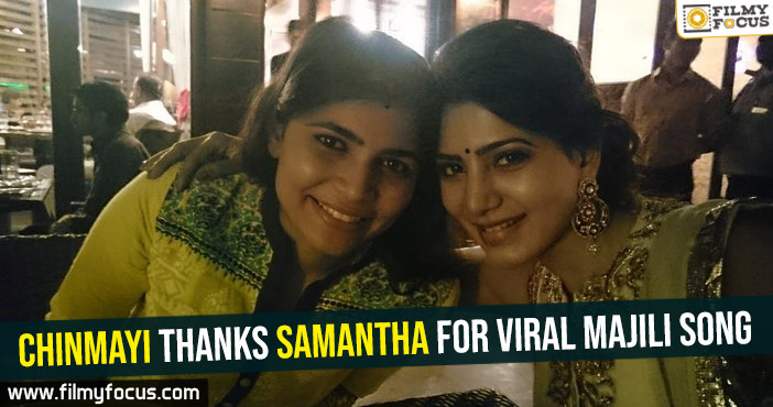 Chinmayi thanks Samantha for Viral Majili song