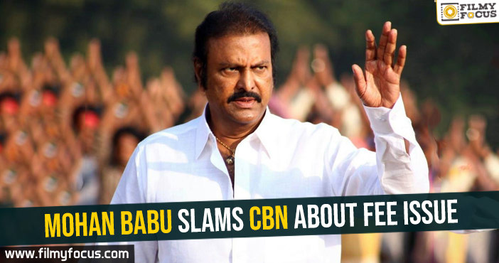 Mohan Babu slams CBN about fee issue
