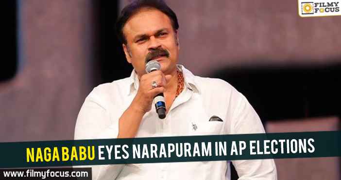 Naga Babu eyes Narsapuram in AP elections
