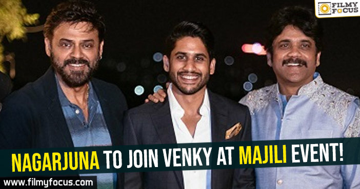 Nagarjuna to join Venky at Majili event!