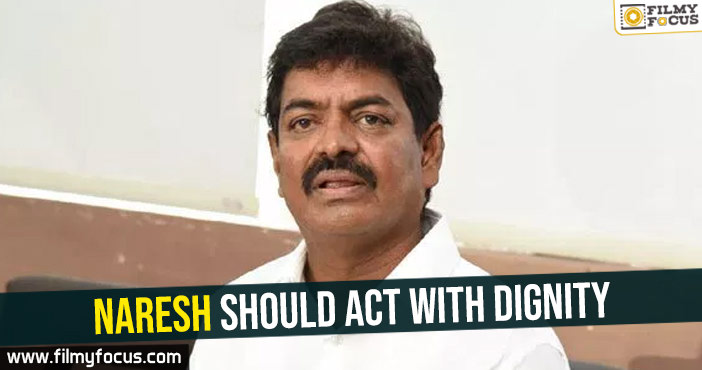 naresh-should-act-with-dignity