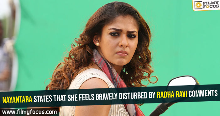 nayantara-states-that-she-feels-gravely-disturbed-by-radha-ravi-comments