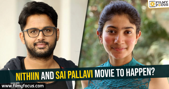 Nithiin and Sai Pallavi movie to happen?