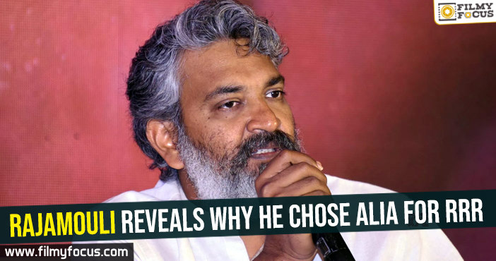 Rajamouli reveals why he chose Alia for RRR