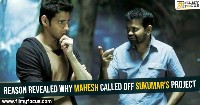Reason revealed why Mahesh called off Sukumar’s project