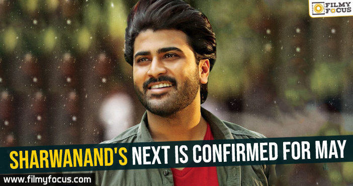 Sharwanand’s next is confirmed for May