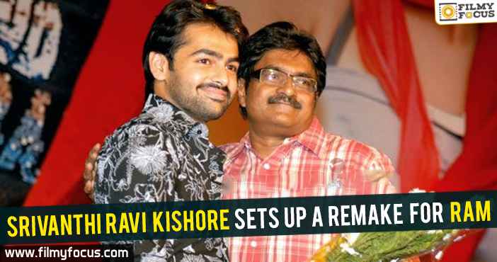 Srivanthi Ravi Kishore sets up a remake for Ram