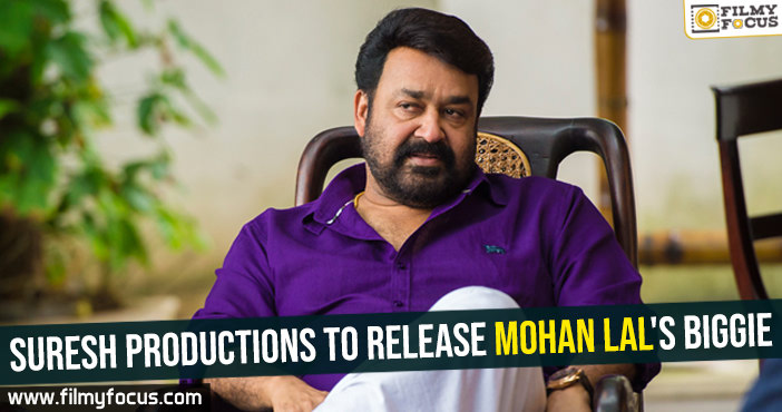 Suresh Productions to release Mohan Lal’s biggie
