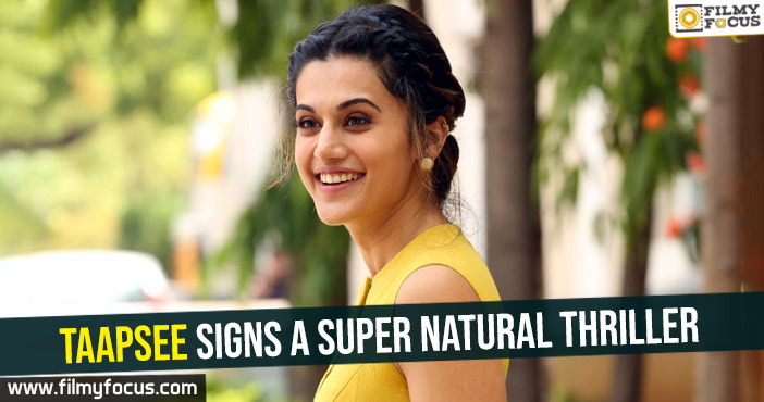 Taapsee signs a super natural thriller
