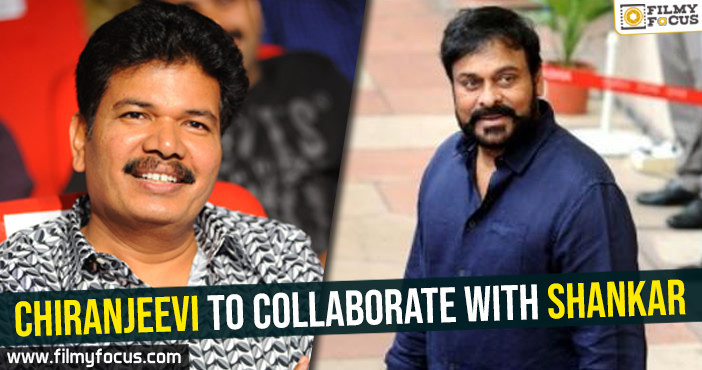 Chiranjeevi to collaborate with Shankar