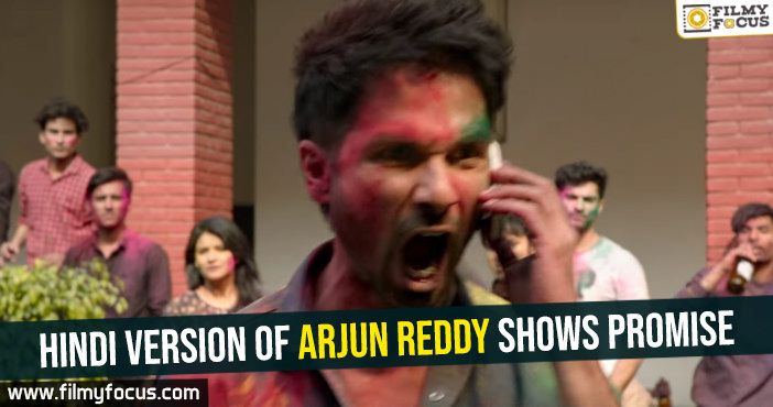 hindi-version-of-arjun-reddy-shows-promise