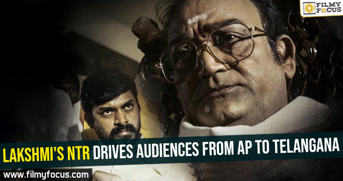Lakshmi’s NTR drives audiences from AP to Telangana