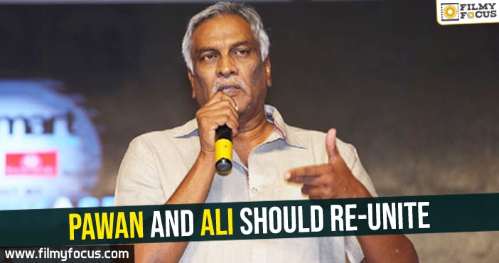 Pawan and Ali should re-unite – Tammareddy Bharadwaj