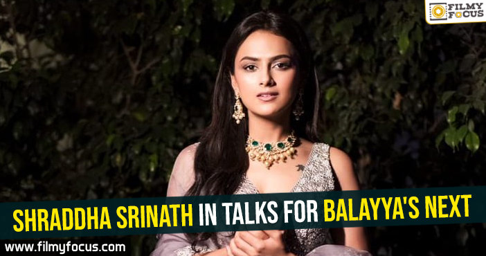 Shraddha Srinath in talks for Balayya’s next