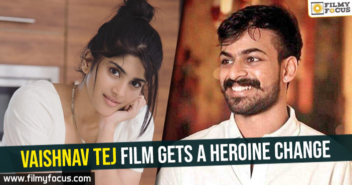 Vaishnav Tej film gets a heroine change